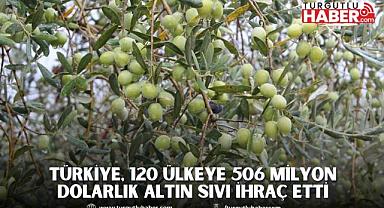 Türkiye, 120 ülkeye 506 milyon dolarlık altın sıvı ihraç etti
