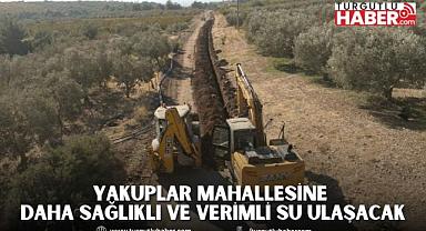 Yakuplar Mahallesine Daha Sağlıklı ve Verimli Su Ulaşacak