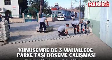 YUNUSEMRE’DE 3 MAHALLEDE PARKE TAŞI DÖŞEME ÇALIŞMASI
