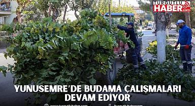 YUNUSEMRE’DE BUDAMA ÇALIŞMALARI DEVAM EDİYOR