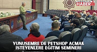 YUNUSEMRE’DE PETSHOP AÇMAK İSTEYENLERE EĞİTİM SEMİNERİ