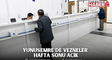 YUNUSEMRE’DE VEZNELER HAFTA SONU AÇIK