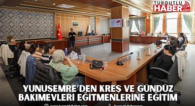 YUNUSEMRE’DEN KREŞ VE GÜNDÜZ BAKIMEVLERİ EĞİTMENLERİNE EĞİTİM
