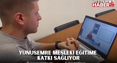 YUNUSEMRE MESLEKİ EĞİTİME KATKI SAĞLIYOR