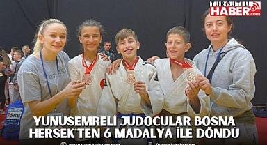 YUNUSEMRELİ JUDOCULAR BOSNA HERSEK'TEN 6 MADALYA İLE DÖNDÜ