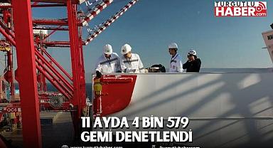 11 AYDA 4 BİN 579 GEMİ DENETLENDİ