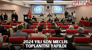 2024 Yılı Son Meclis Toplantısı Yapıldı