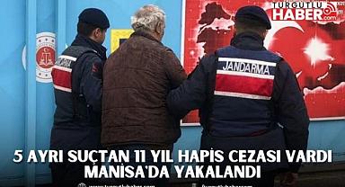 5 Ayrı Suçtan 11 Yıl Hapis Cezası Vardı Manisa'da Yakalandı