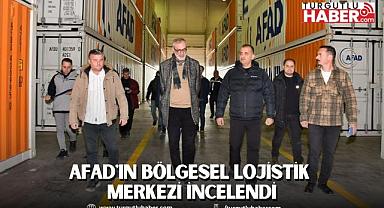 AFAD'ın Bölgesel Lojistik Merkezi İncelendi