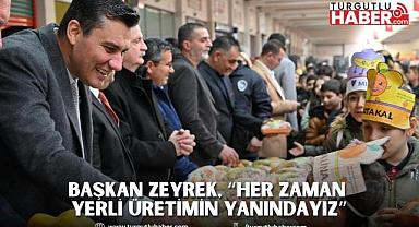 Başkan Zeyrek, “Her Zaman Yerli Üretimin Yanındayız”