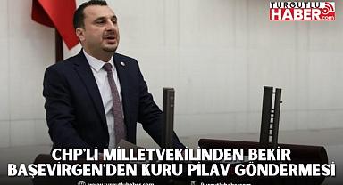 CHP'li Milletvekilinden Bekir Başevirgen'den Kuru Pilav Göndermesi