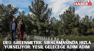 DEÜ, GREENMETRIC SIRALAMASINDA HIZLA YÜKSELİYOR: YEŞİL GELECEĞE ADIM ADIM