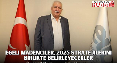 Egeli madenciler, 2025 stratejilerini birlikte belirleyecekler