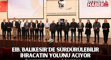 EİB, Balıkesir’de Sürdürülebilir İhracatın Yolunu Açıyor
