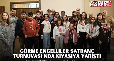 GÖRME ENGELLİLER SATRANÇ TURNUVASI’NDA KIYASIYA YARIŞTI