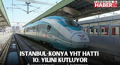 İSTANBUL-KONYA YHT HATTI 10. YILINI KUTLUYOR