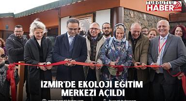 İzmir'de Ekoloji Eğitim Merkezi Açıldı