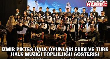 İzmir PİKTES Halk Oyunları Ekibi ve Türk Halk Müziği Topluluğu Gösterisi