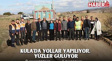 Kula'da Yollar Yapılıyor, Yüzler Gülüyor