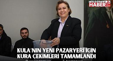 Kula’nın Yeni Pazaryeri İçin Kura Çekimleri Tamamlandı