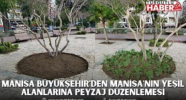 Manisa Büyükşehir'den Manisa'nın Yeşil Alanlarına Peyzaj Düzenlemesi