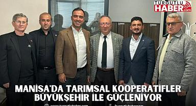 Manisa'da Tarımsal Kooperatifler Büyükşehir ile Güçleniyor