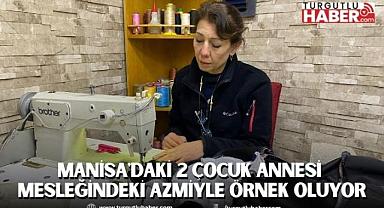 Manisa'daki 2 Çocuk Annesi Azmiyle Örnek Oluyor