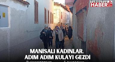 Manisalı Kadınlar, Adım Adım Kulayı Gezdi