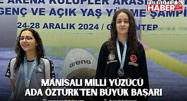 MANİSALI MİLLİ YÜZÜCÜ ADA ÖZTÜRK'TEN BÜYÜK BAŞARI