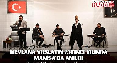 Mevlana Vuslatın 751’inci Yılında Manisa'da Anıldı