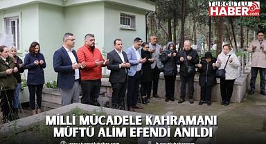 Milli Mücadele Kahramanı Müftü Alim Efendi Anıldı