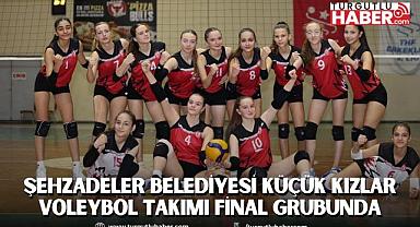 ŞEHZADELER BELEDİYESİ KÜÇÜK KIZLAR VOLEYBOL TAKIMI FİNAL GRUBUNDA