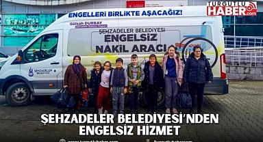 ŞEHZADELER BELEDİYESİ’NDEN ENGELSİZ HİZMET 