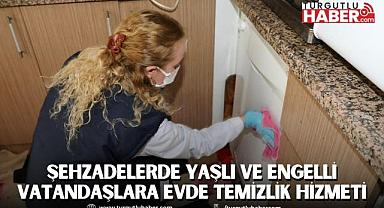 ŞEHZADELER BELEDİYESİ’NDEN YAŞLI VE ENGELLİ VATANDAŞLARA EVDE TEMİZLİK HİZMETİ