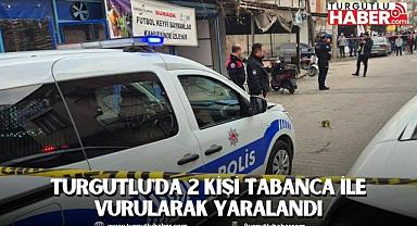 Turgutlu'da 2 kişi tabanca ile vurularak yaralandı