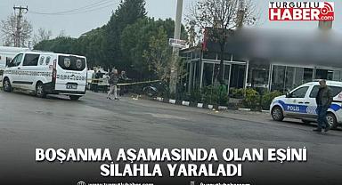Turgutlu'da bir kişi boşanma aşamasında olan eşini silahla yaraladı