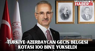 TÜRKİYE-AZERBAYCAN GEÇİŞ BELGESİ KOTASI 100 BİN'E YÜKSELDİ