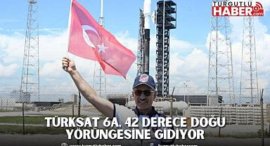 TÜRKSAT 6A, 42 DERECE DOĞU YÖRÜNGESİNE GİDİYOR