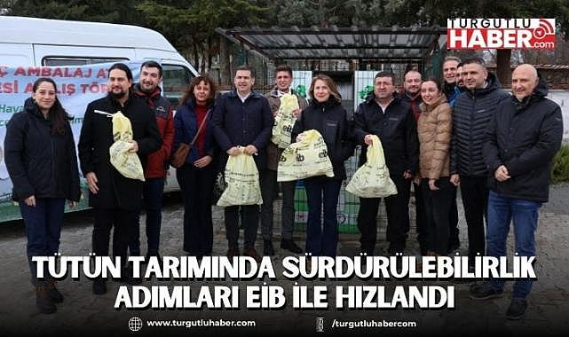 Tütün Tarımında Sürdürülebilirlik Adımları EİB ile hızlandı
