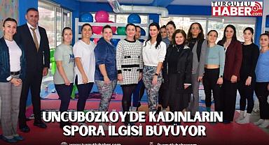 UNCUBOZKÖY'DE KADINLARIN SPORA İLGİSİ BÜYÜYOR