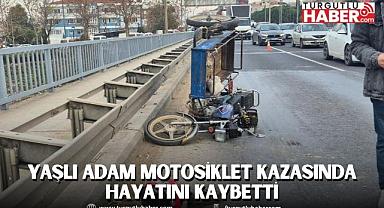 Yaşlı Adam Motosiklet Kazasında Hayatını Kaybetti