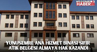 YUNUSEMRE ANA HİZMET BİNASI SIFIR ATIK BELGESİ ALMAYA HAK KAZANDI