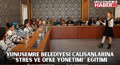 YUNUSEMRE BELEDİYESİ ÇALIŞANLARINA “STRES VE ÖFKE YÖNETİMİ” EĞİTİMİ