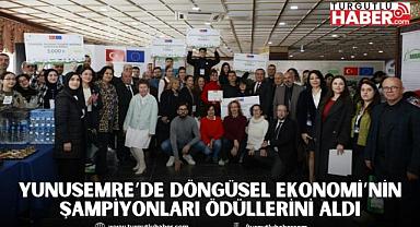 YUNUSEMRE’DE DÖNGÜSEL EKONOMİ’NİN ŞAMPİYONLARI ÖDÜLLERİNİ ALDI