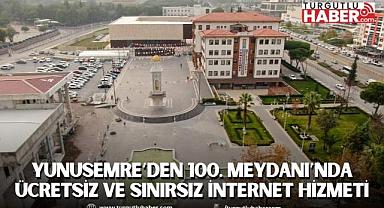 YUNUSEMRE’DEN 100. MEYDANI’NDA ÜCRETSİZ VE SINIRSIZ İNTERNET HİZMETİ