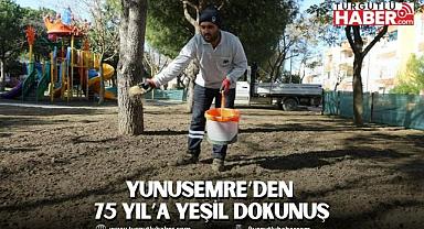YUNUSEMRE’DEN 75 YIL’A YEŞİL DOKUNUŞ