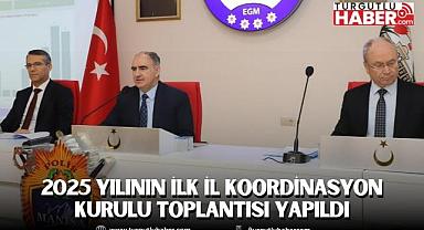 2025 yılının ilk İl Koordinasyon Kurulu toplantısı yapıldı