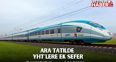 ARA TATİLDE YHT’LERE EK SEFER