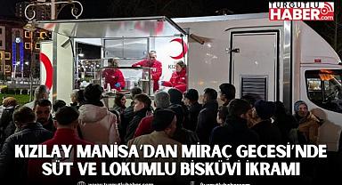 Kızılay Manisa’dan Miraç Gecesi’nde Süt ve Lokumlu Bisküvi İkramı