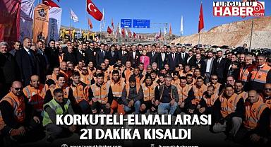 KORKUTELİ-ELMALI ARASI 21 DAKİKA KISALDI